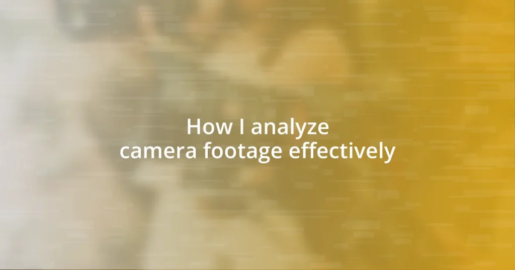 How I analyze camera footage effectively