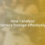 How I analyze camera footage effectively