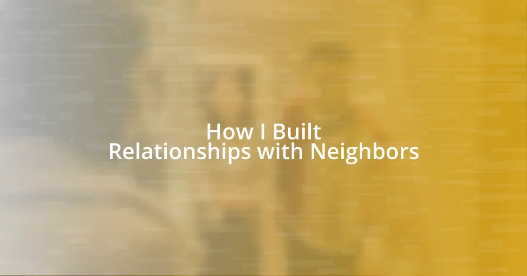 How I Built Relationships with Neighbors