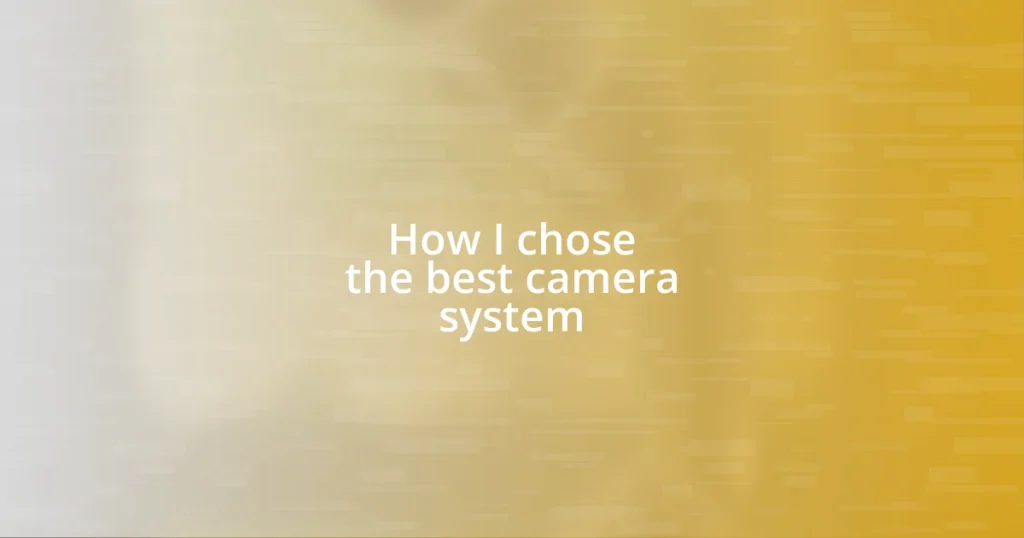 How I chose the best camera system