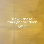 How I chose the right outdoor lights