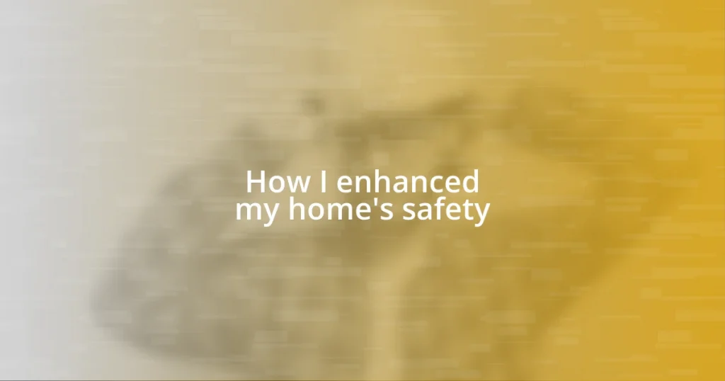 How I enhanced my home’s safety