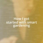 How I got started with smart gardening