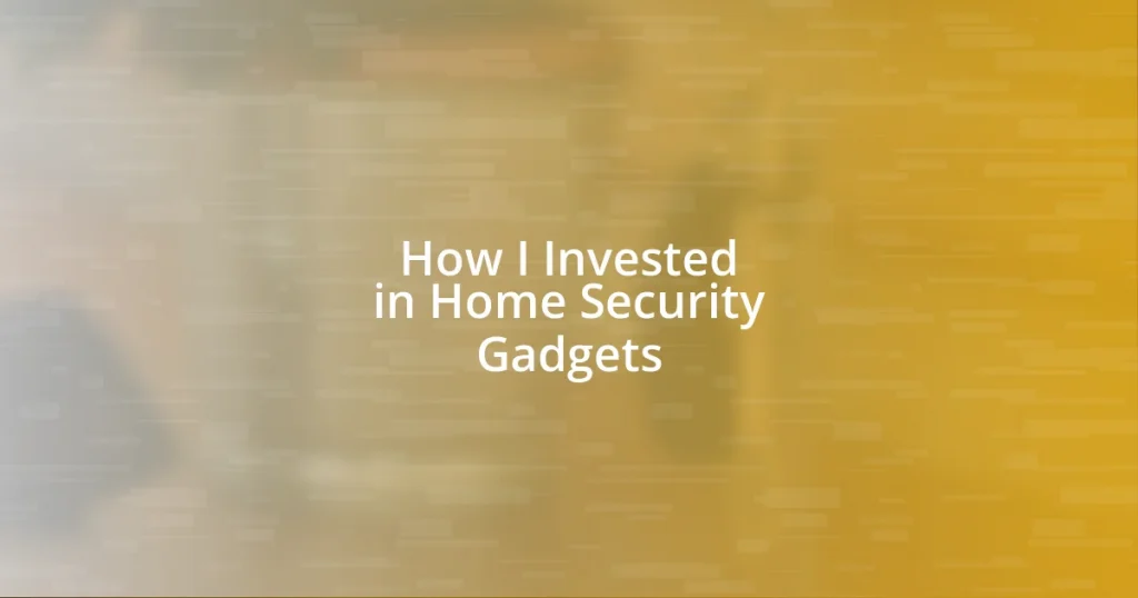 How I Invested in Home Security Gadgets