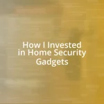 How I Invested in Home Security Gadgets