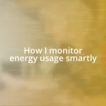 How I monitor energy usage smartly