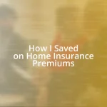 How I Saved on Home Insurance Premiums