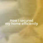 How I secured my home efficiently