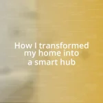 How I transformed my home into a smart hub