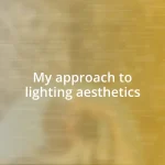 My approach to lighting aesthetics