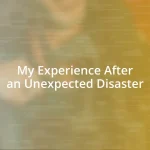 My Experience After an Unexpected Disaster