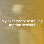 My experience installing motion sensors