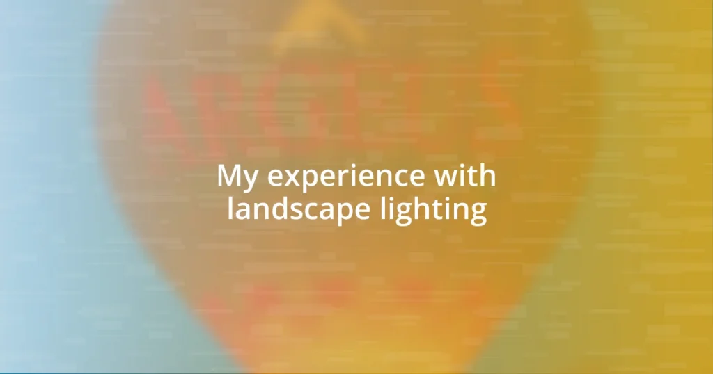 My experience with landscape lighting