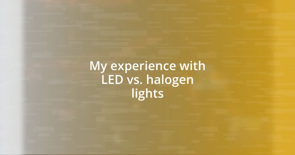 My experience with LED vs. halogen lights