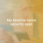 My favorite home security apps