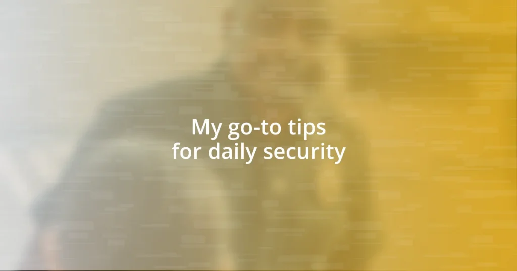 My go-to tips for daily security