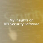 My Insights on DIY Security Software