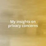 My insights on privacy concerns