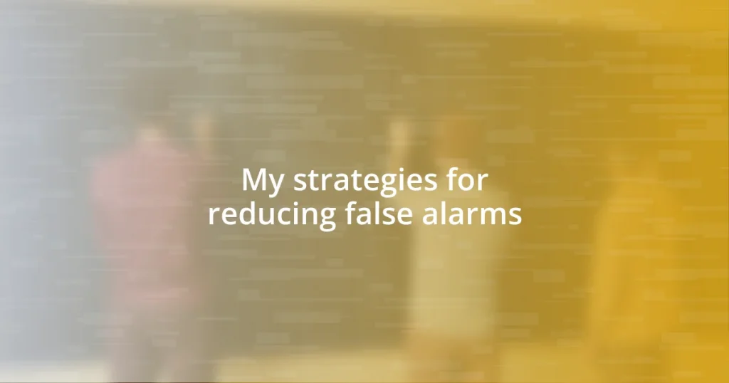 My strategies for reducing false alarms