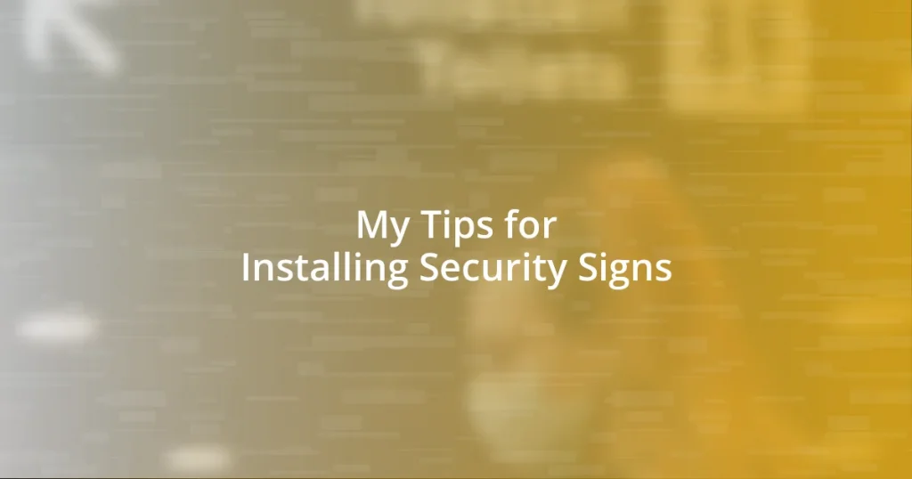 My Tips for Installing Security Signs