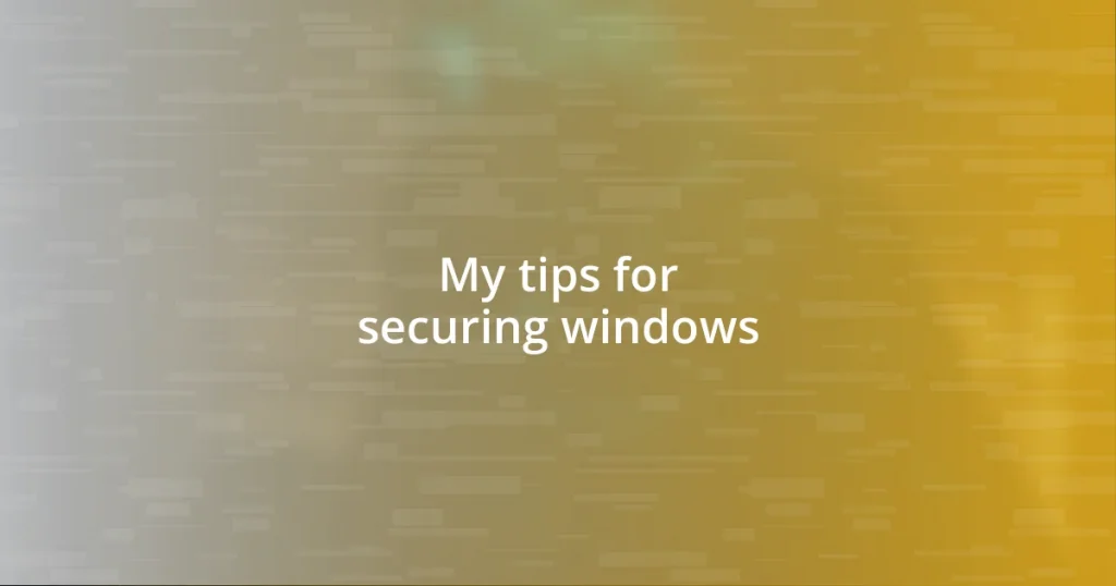 My tips for securing windows