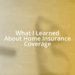 What I Learned About Home Insurance Coverage