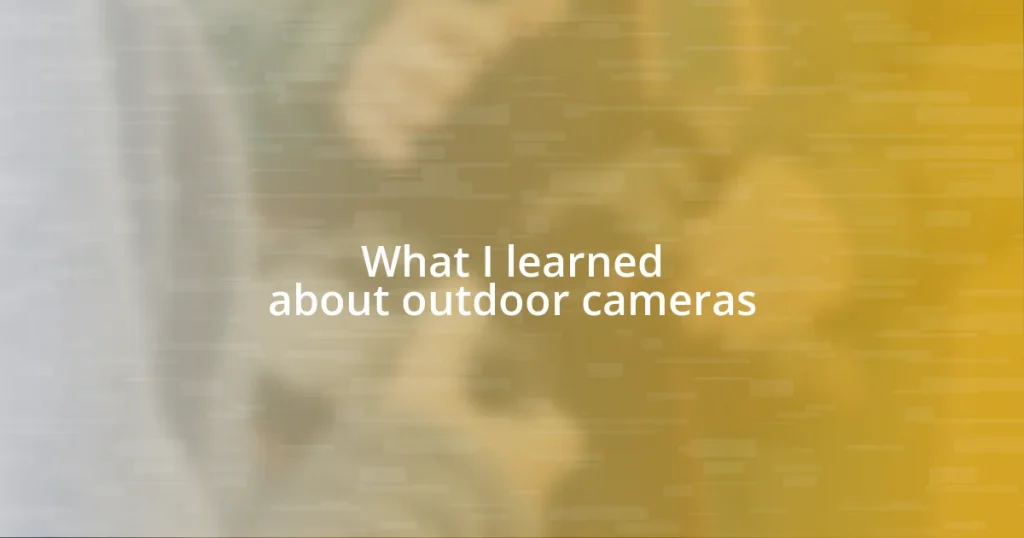 What I learned about outdoor cameras