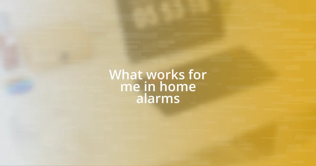 What works for me in home alarms