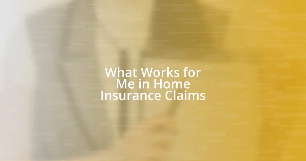 What Works for Me in Home Insurance Claims