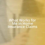 What Works for Me in Home Insurance Claims