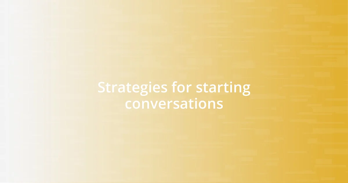 Strategies for starting conversations