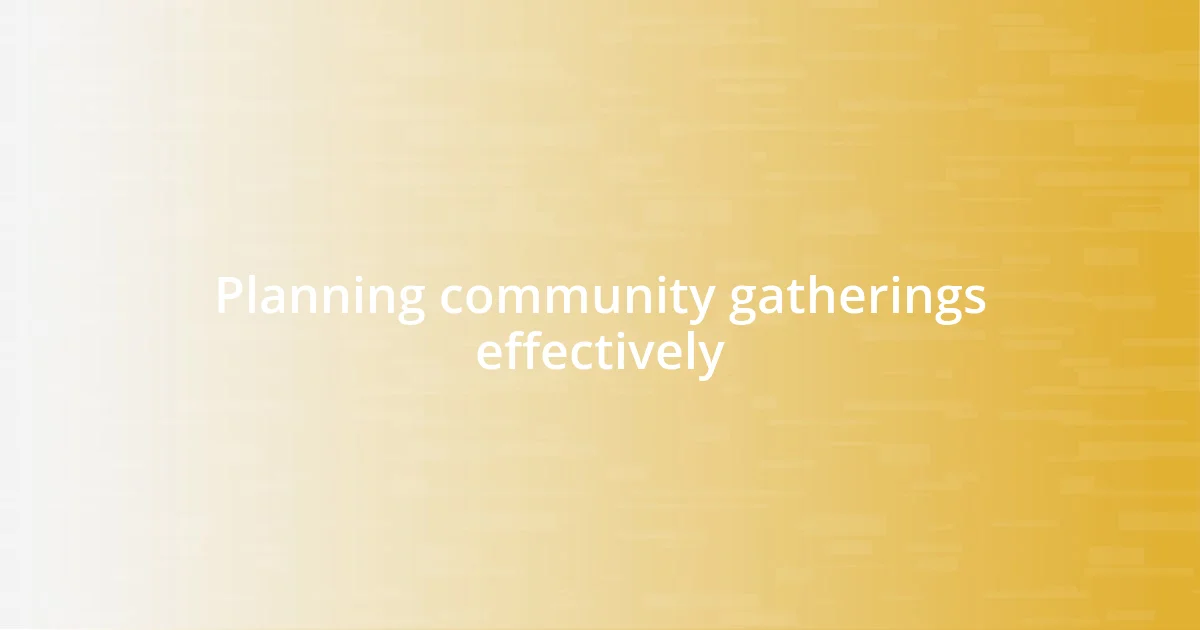 Planning community gatherings effectively