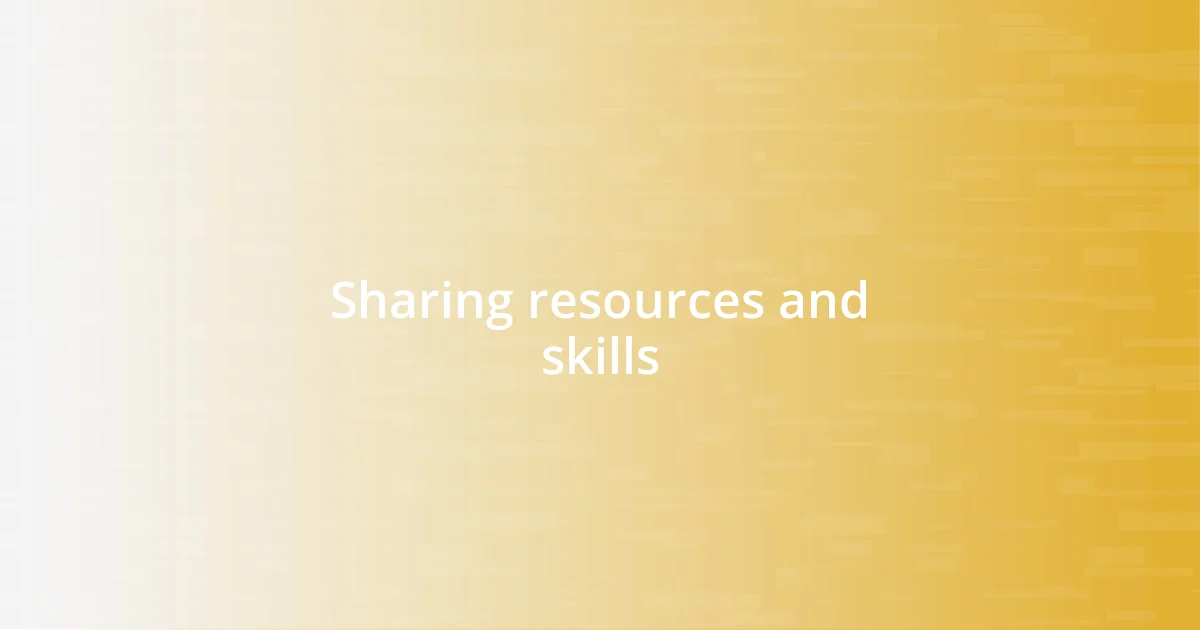 Sharing resources and skills