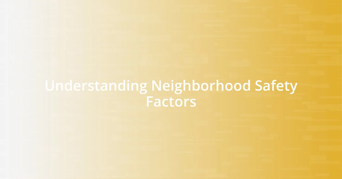 Understanding Neighborhood Safety Factors