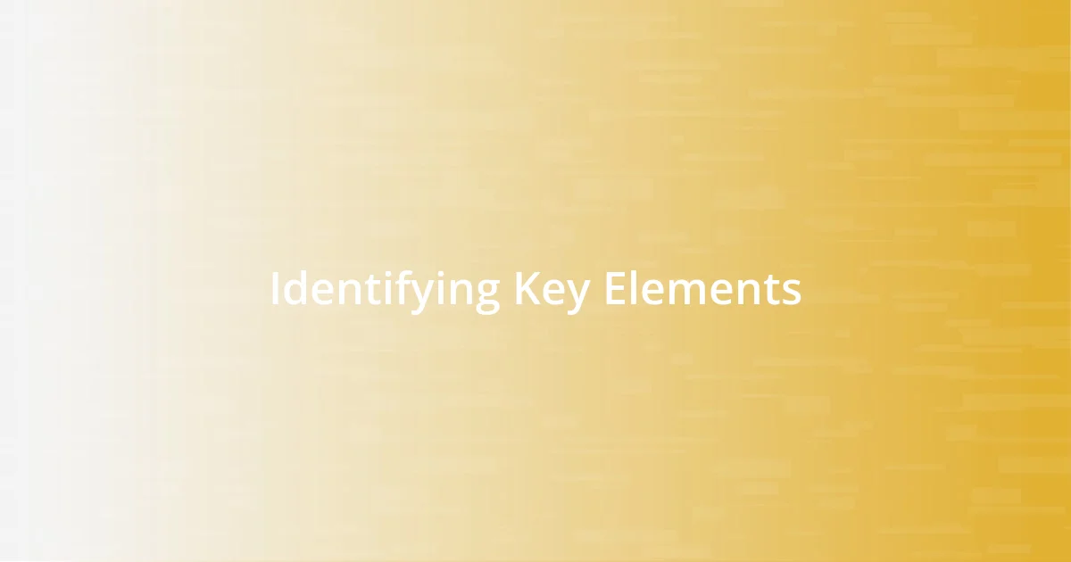 Identifying Key Elements