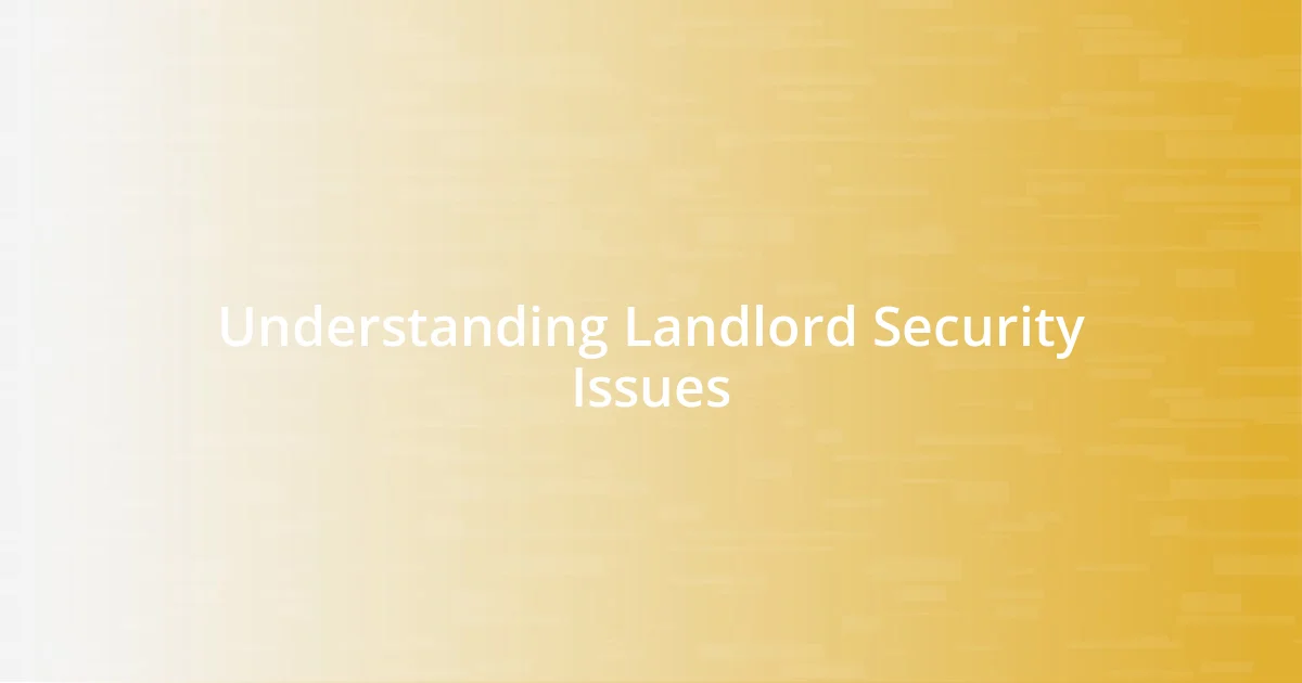 Understanding Landlord Security Issues