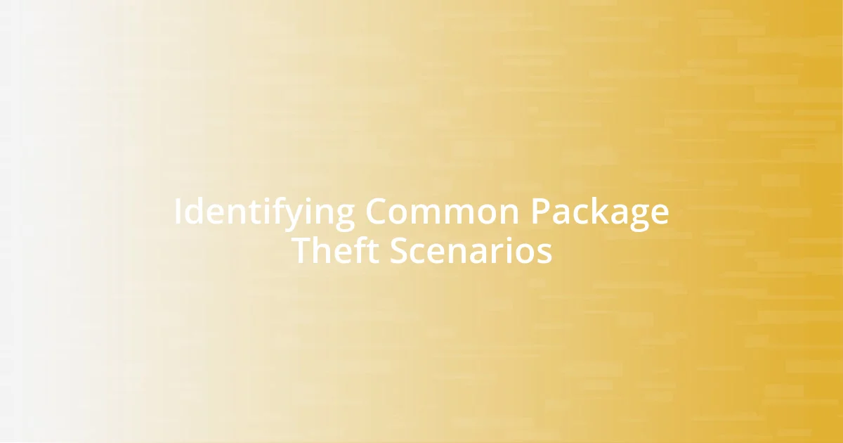 Identifying Common Package Theft Scenarios