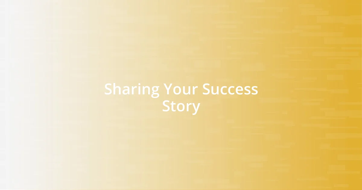 Sharing Your Success Story