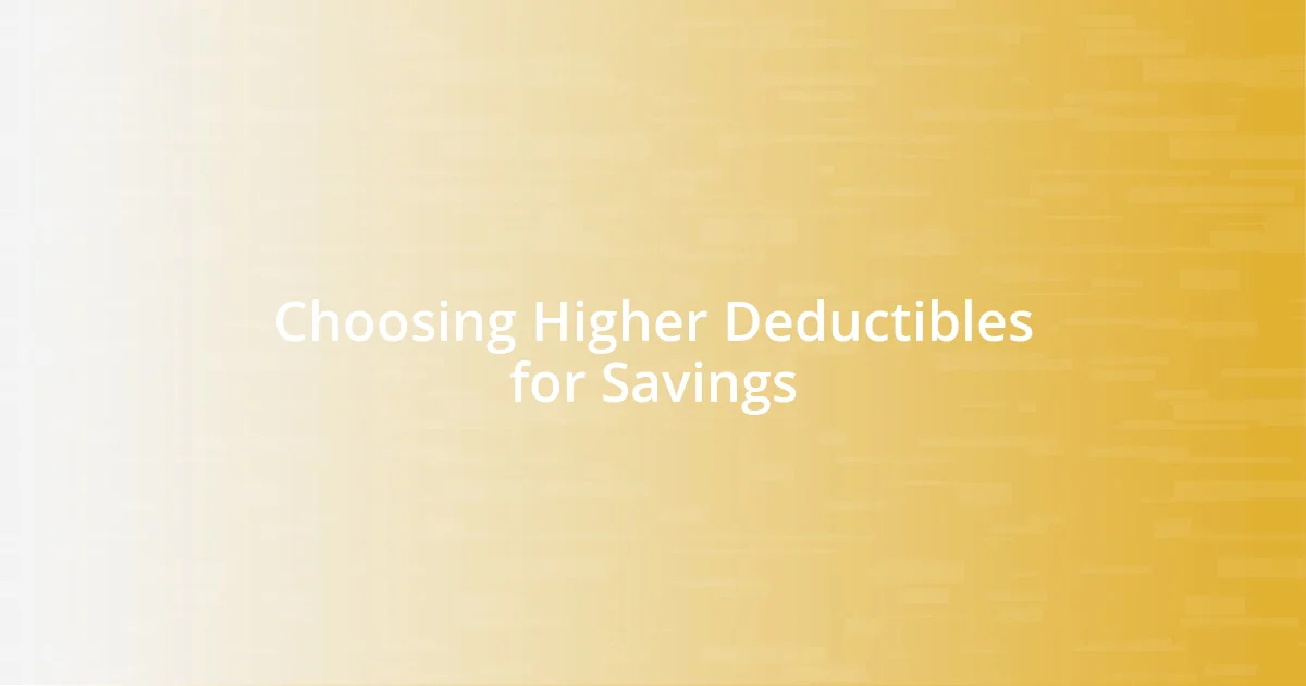 Choosing Higher Deductibles for Savings