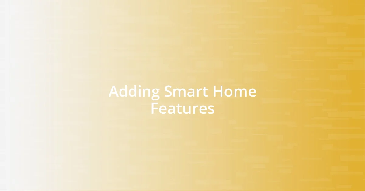 Adding Smart Home Features