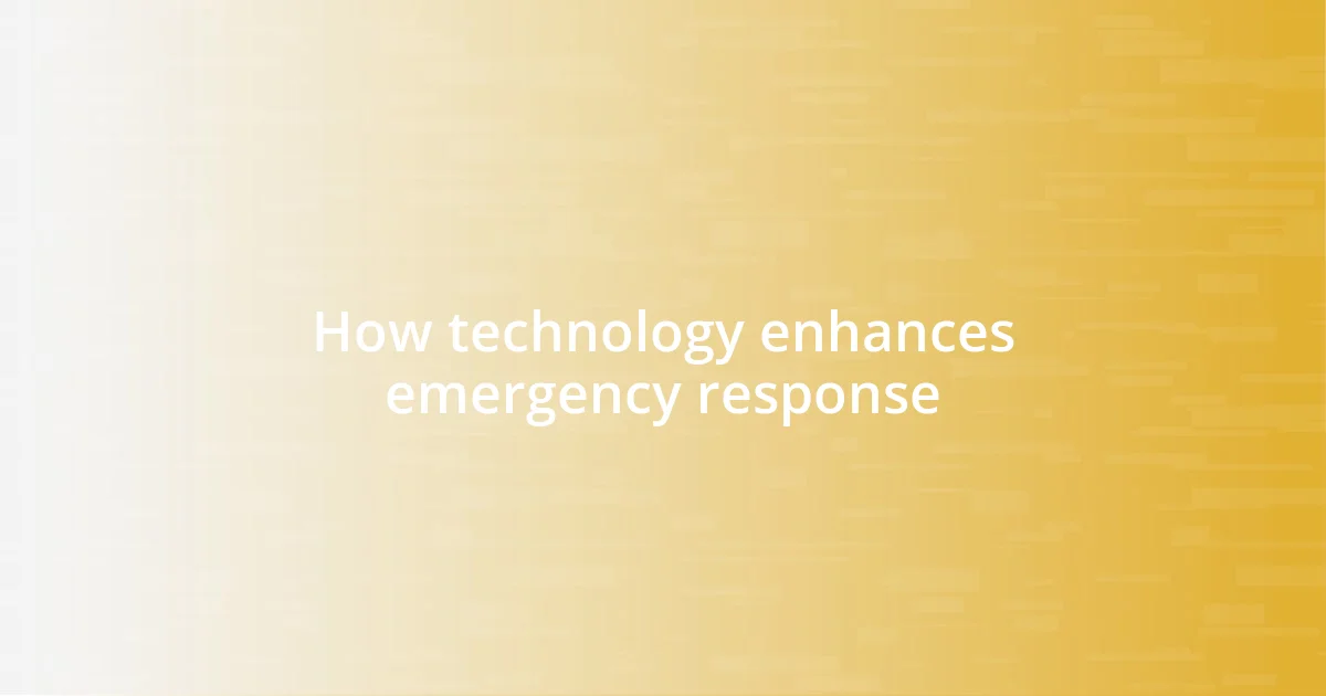 How technology enhances emergency response