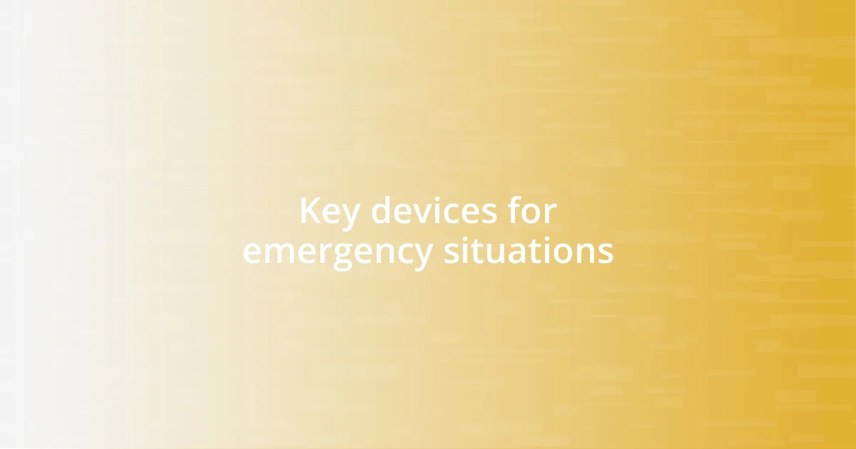 Key devices for emergency situations