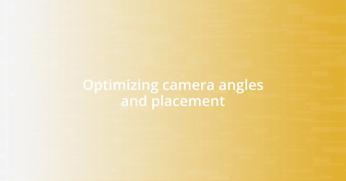 Optimizing camera angles and placement