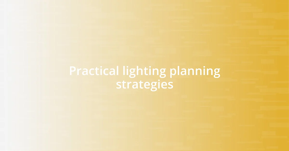 Practical lighting planning strategies