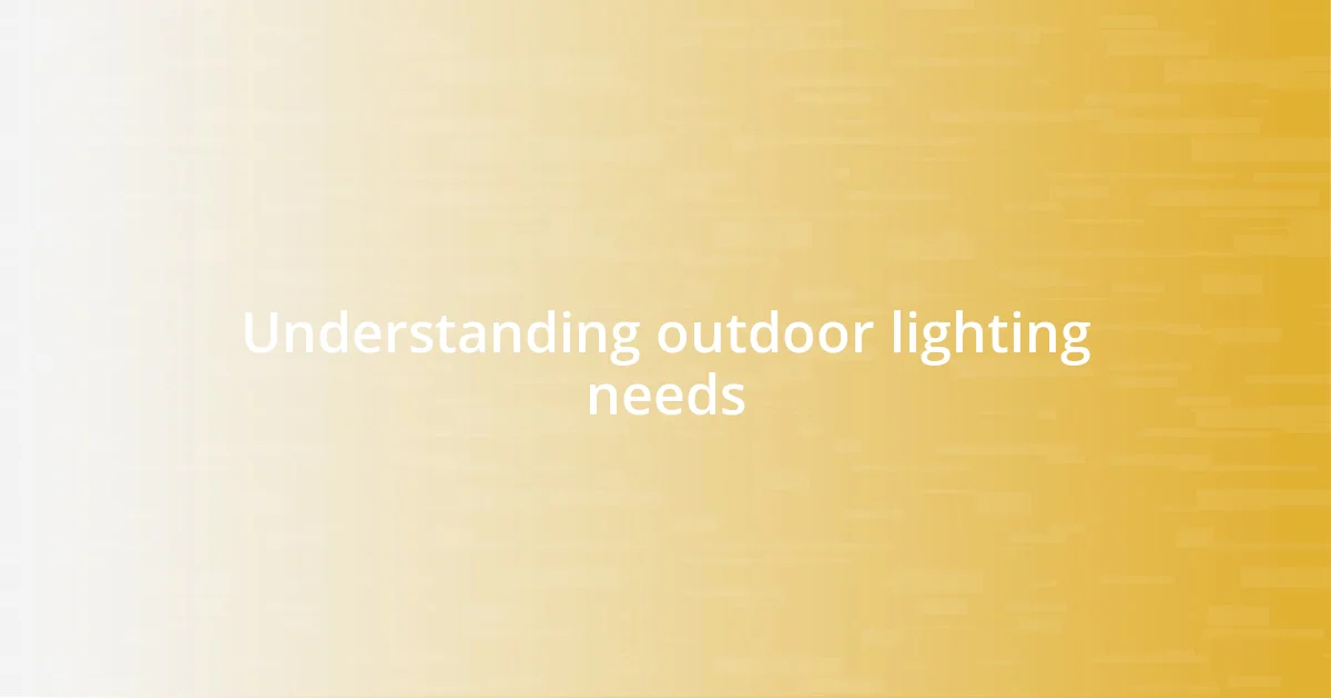 Understanding outdoor lighting needs