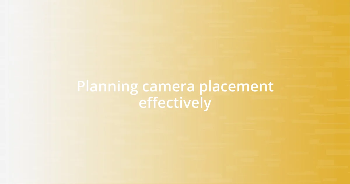 Planning camera placement effectively