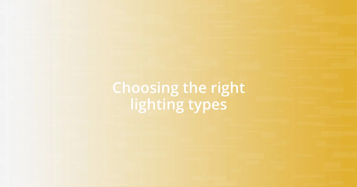 Choosing the right lighting types