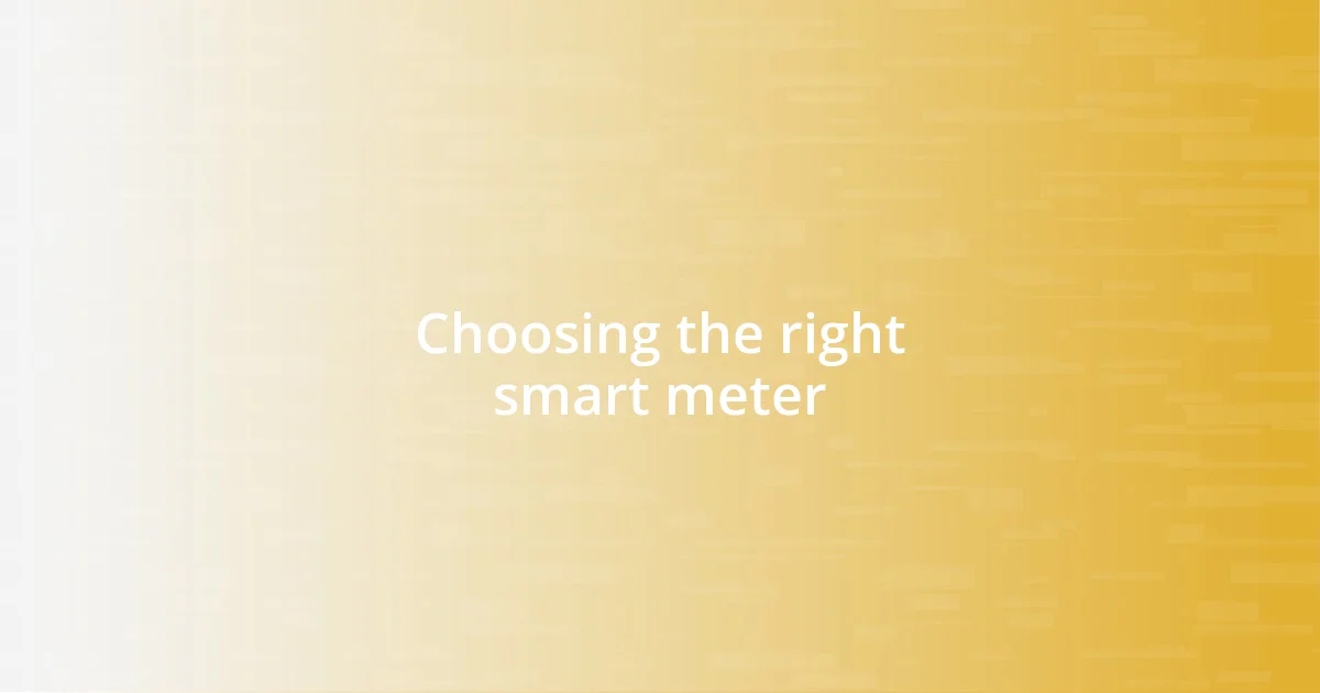 Choosing the right smart meter