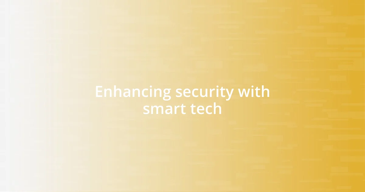 Enhancing security with smart tech