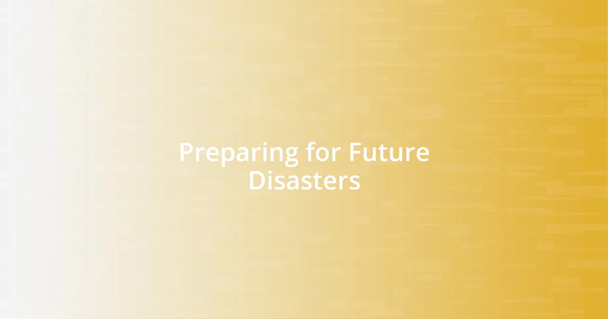 Preparing for Future Disasters